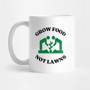 Grow food not lawns - Agriculture Mug